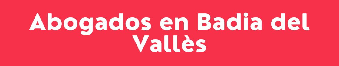 Abogados en Badia del Vallès - DelVallesing