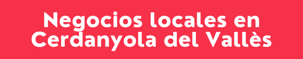 Negocios en Cerdanyola del Vallès
