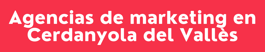 Agencias de marketing en Cerdanyola del Vallès - DelVallesing