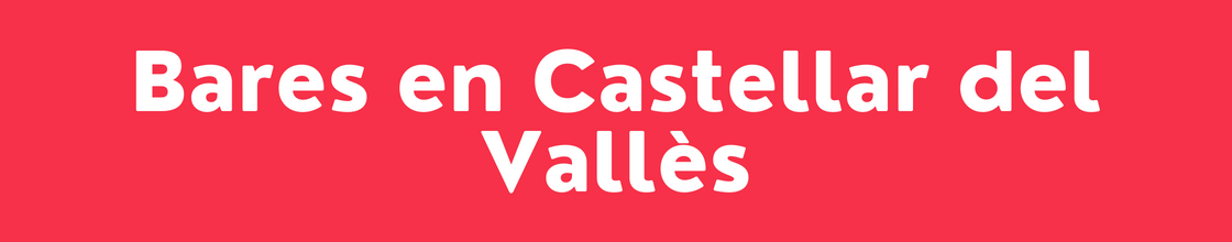 Bares en Castellar del Vallès - DelVallesing