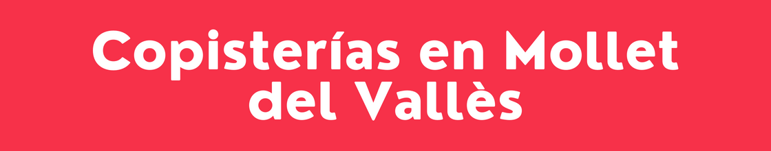 Copisterías en Mollet del Vallès - DelVallesing
