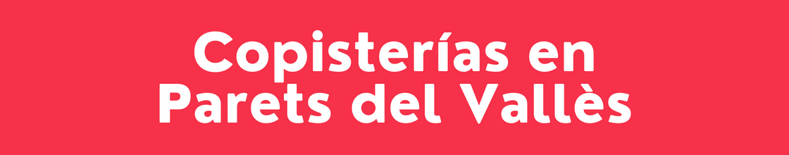 Copisterías en Parets del Vallès - DelVallesing