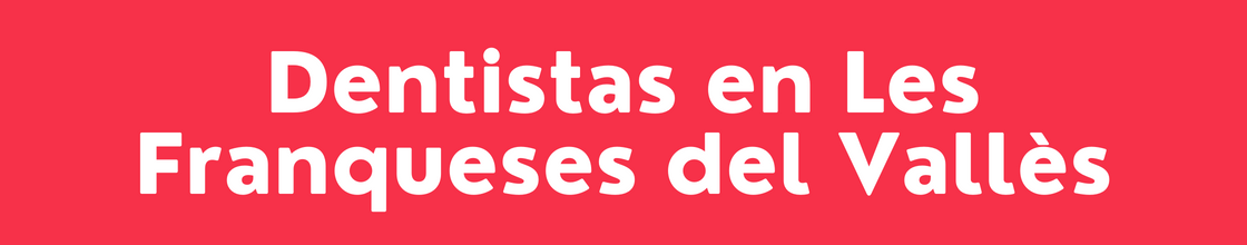 Dentistas en Les Franqueses del Vallès - DelVallesing