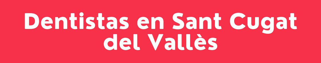 Dentistas en Sant Cugat del Vallès - DelVallesing