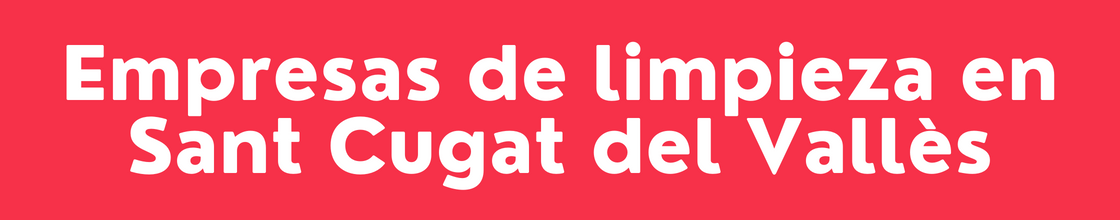 Empresas de limpieza en Sant Cugat del Vallès - DelVallesing