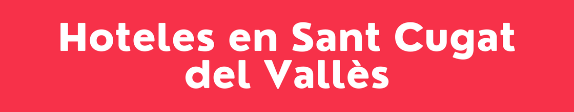 Hoteles en Sant Cugat del Vallès - DelVallesing