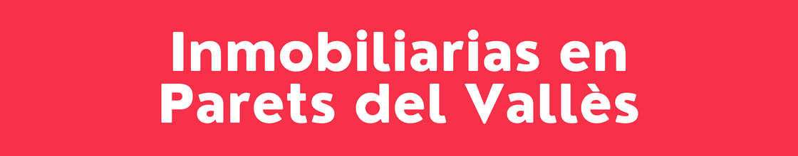 Inmobiliarias en Parets del Vallès - DelVallesing