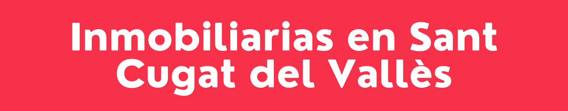 Inmobiliarias en Sant Cugat del Vallès - DelVallesing