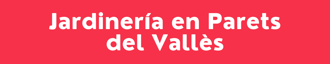 Jardinería en Parets del Vallès - DelVallesing