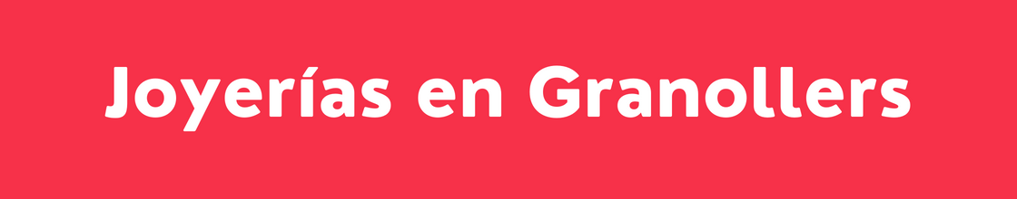 Joyerías en Granollers - DelVallesing