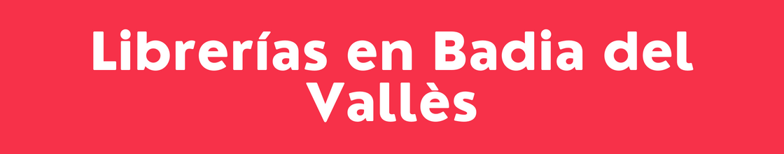 Librerías en Badia del Vallès - DelVallesing