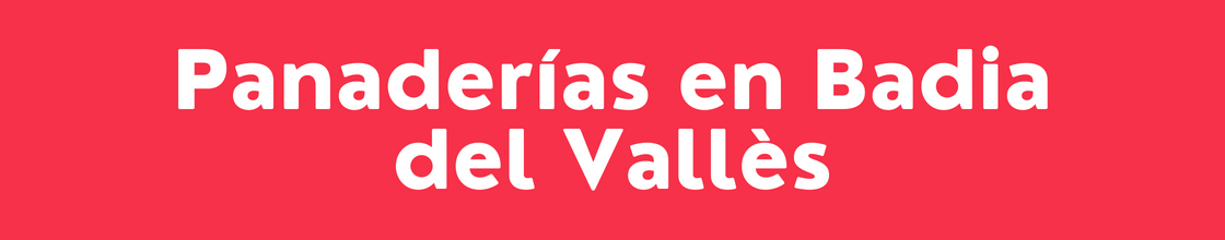 Panaderías en Badia del Vallès - DelVallesing