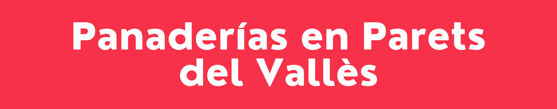 Panaderías en Parets del Vallès - DelVallesing