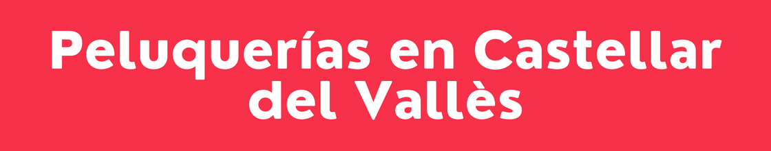 Peluquerías en Castellar del Vallès - DelVallesing