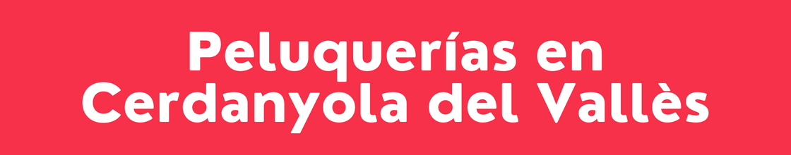 Peluquerías en Cerdanyola del Vallès - DelVallesing