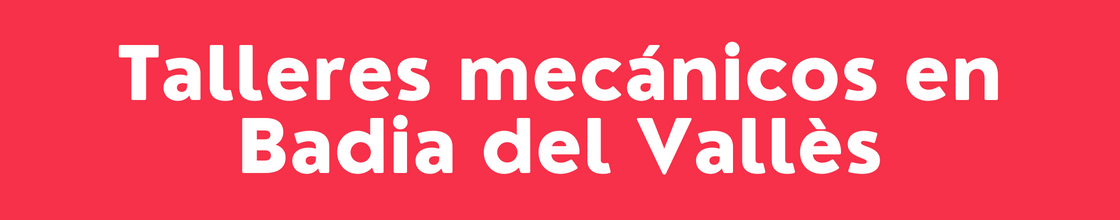 Talleres mecánicos en Badia del Vallès - DelVallesing