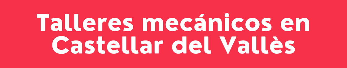 Talleres mecánicos en Castellar del Vallès - DelVallesing