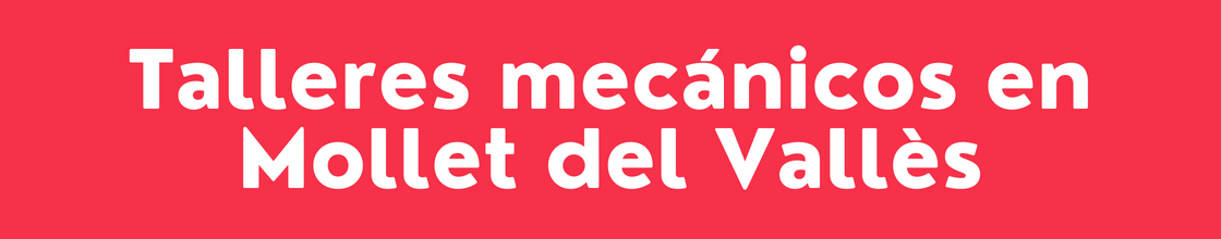 Talleres mecánicos en Mollet del Vallès - DelVallesing