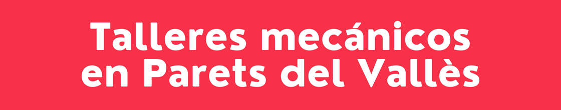 Talleres mecánicos en Parets del Vallès - DelVallesing