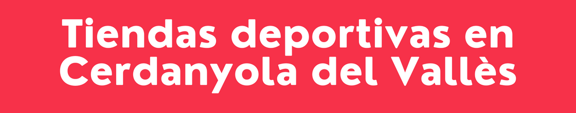 Tiendas deportivas en Cerdanyola del Vallès - DelVallesing