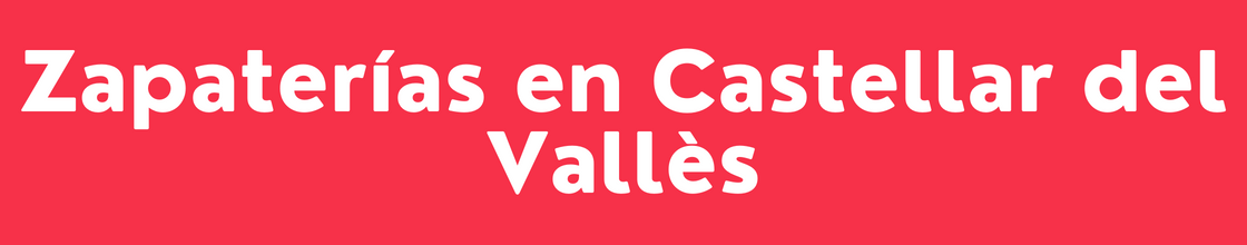 Zapaterías en Castellar del Vallès - DelVallesing