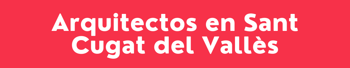 Arquitectos en Sant Cugat del Vallès - DelVallesing